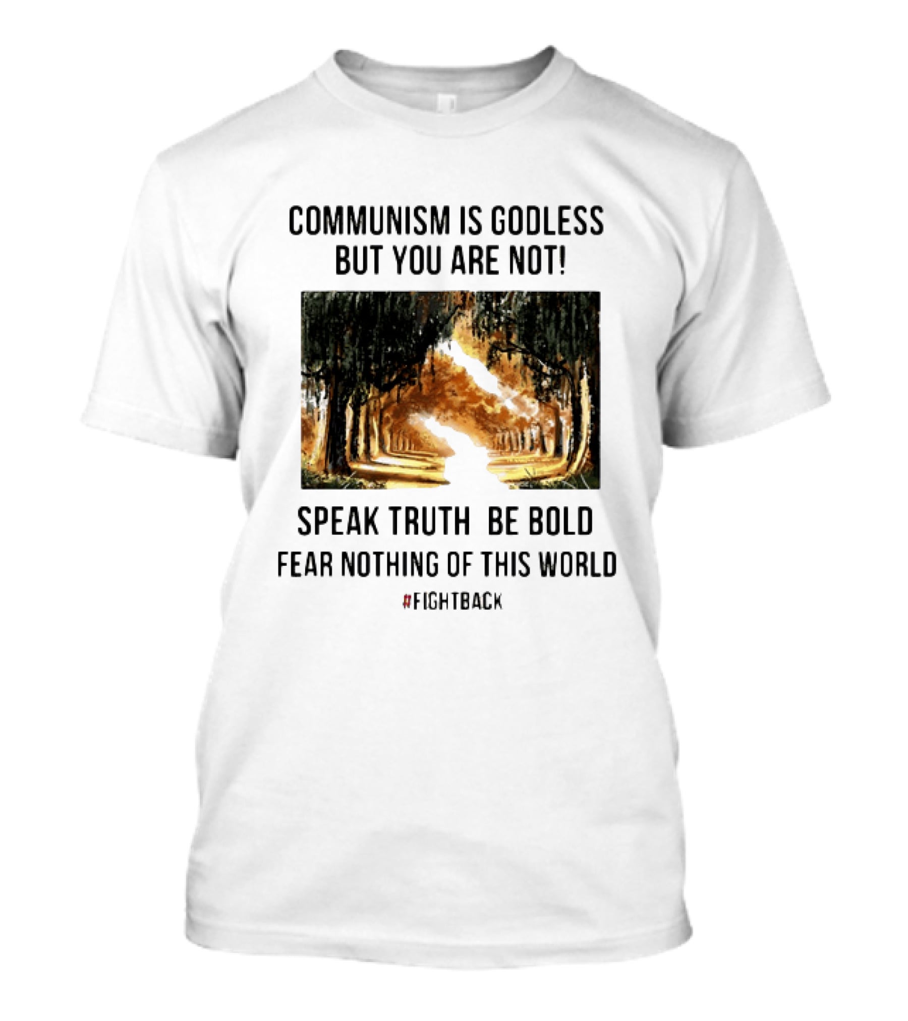 Communism Is Godless But You Are Not Speak Truth Be Bold Fear Nothing Fightback T-Shirt