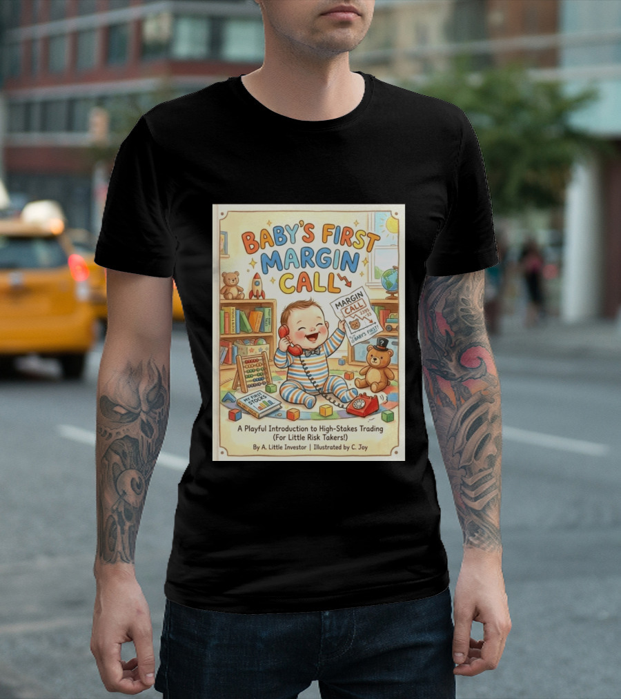 Baby's First Margin Call Funny High Stakes Trading For Little Risk Takers T-Shirt