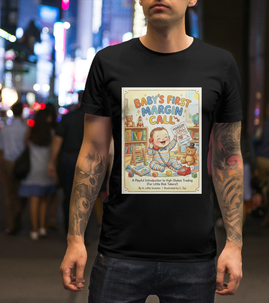 Baby's First Margin Call Funny High Stakes Trading For Little Risk Takers T-Shirt