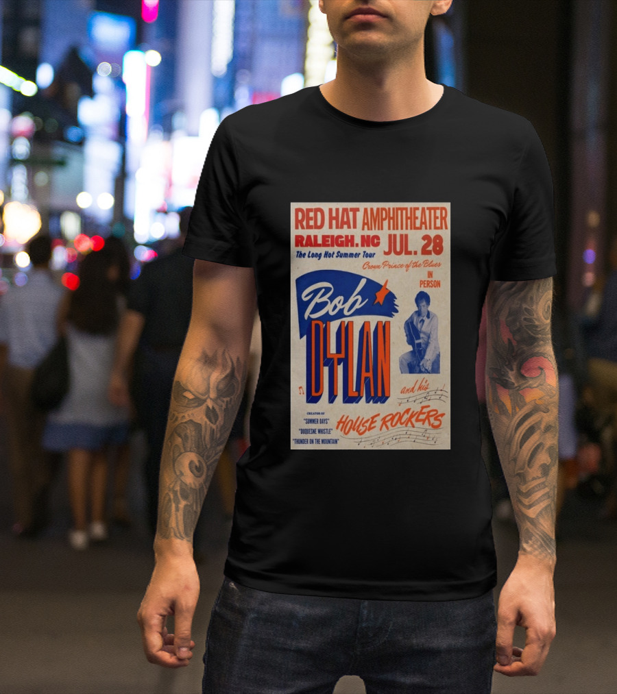 Red Hat Amphitheater Raleigh NC July 28 Bob Dylan And His House Rockers Concert The Long Hot Summer Tour T-Shirt