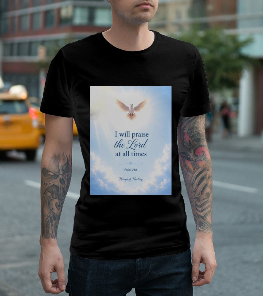 I Will Praise The Lord At All Times Psalm 34:1 Wings Of Healing Dove In Clouds T-Shirt