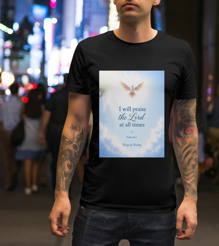 I Will Praise The Lord At All Times Psalm 34:1 Wings Of Healing Dove In Clouds T-Shirt