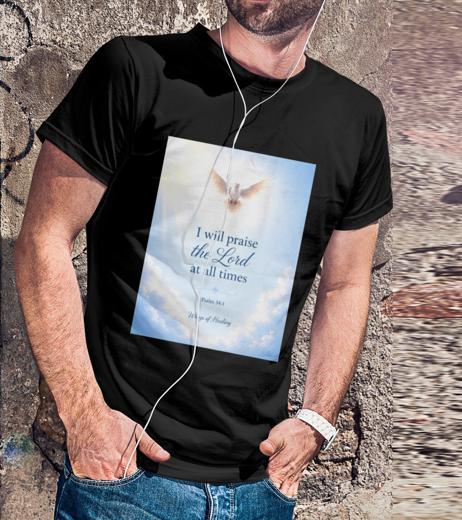 I Will Praise The Lord At All Times Psalm 34:1 Wings Of Healing Dove In Clouds T-Shirt