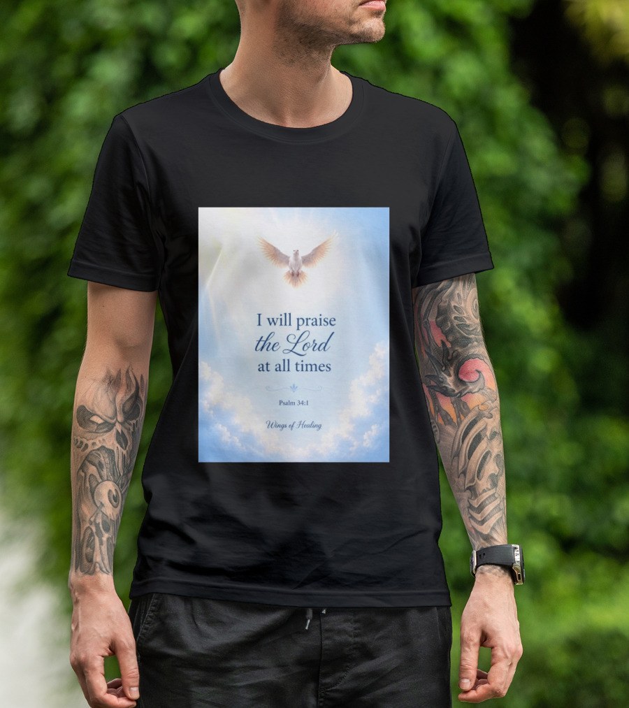 I Will Praise The Lord At All Times Psalm 34:1 Wings Of Healing Dove In Clouds T-Shirt