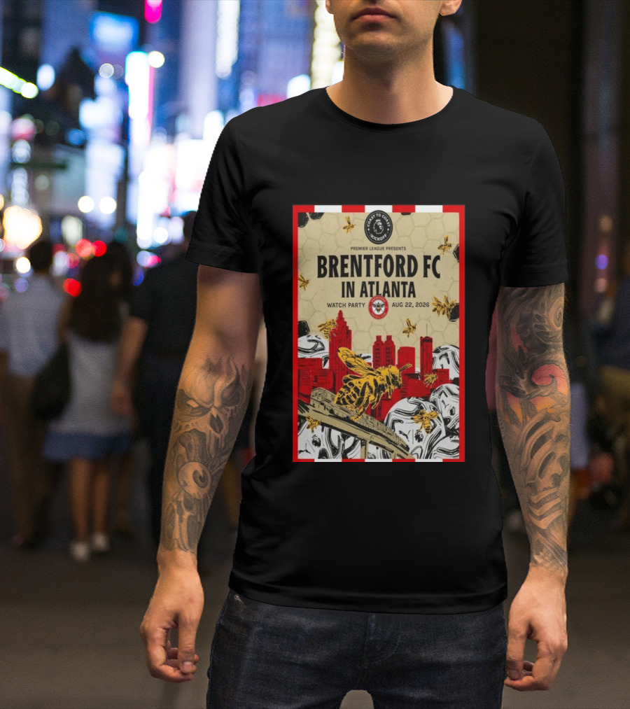 Brentford FC In Atlanta 2026 Party Premier League Coast To Coast Kickoff August 22 T-Shirt