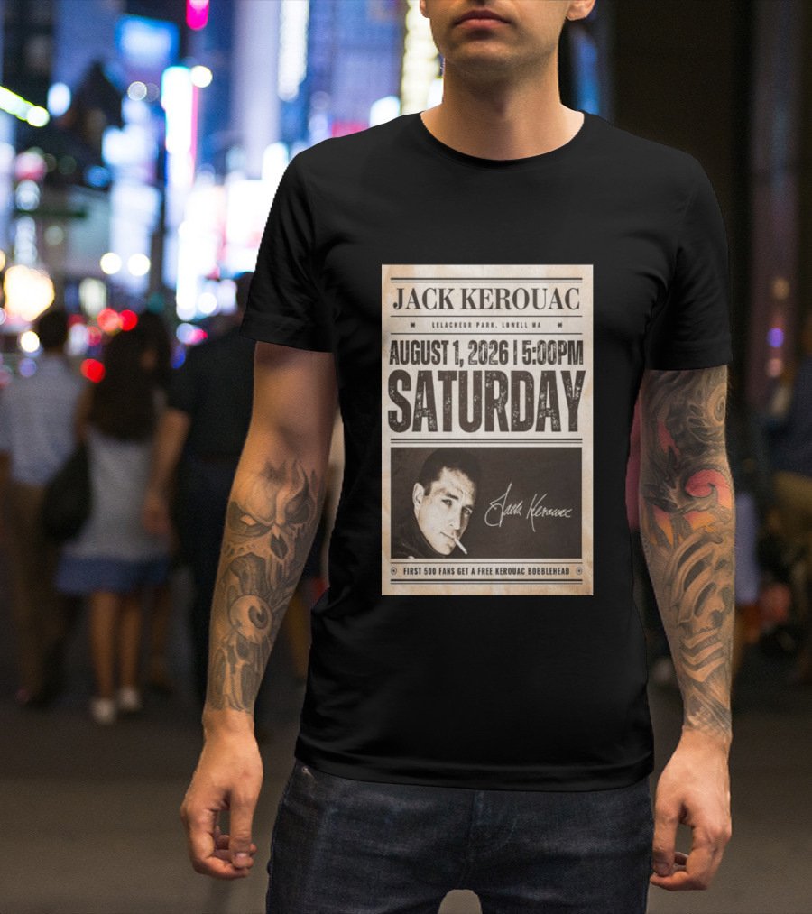 Jack Kerouac Lelacheur Park Lowell MA August 1 2026 Saturday 5PM Event T-Shirt