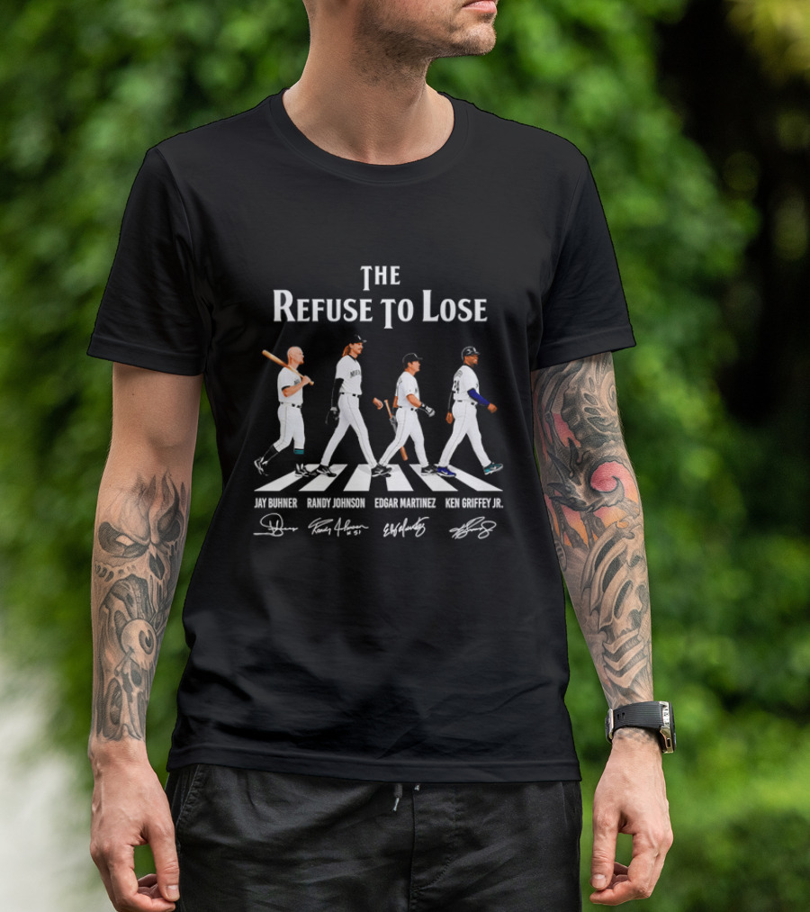 Seattle Mariners The Refuse To Lose Jay Buhner Randy Johnson Edgar Martinez Ken Griffey Jr T-Shirt