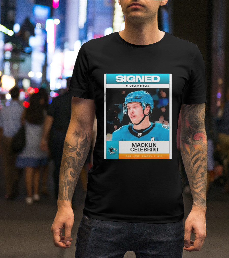 Signed 5 Year Deal Macklin Celebrini San Jose Sharks 71 T-Shirt
