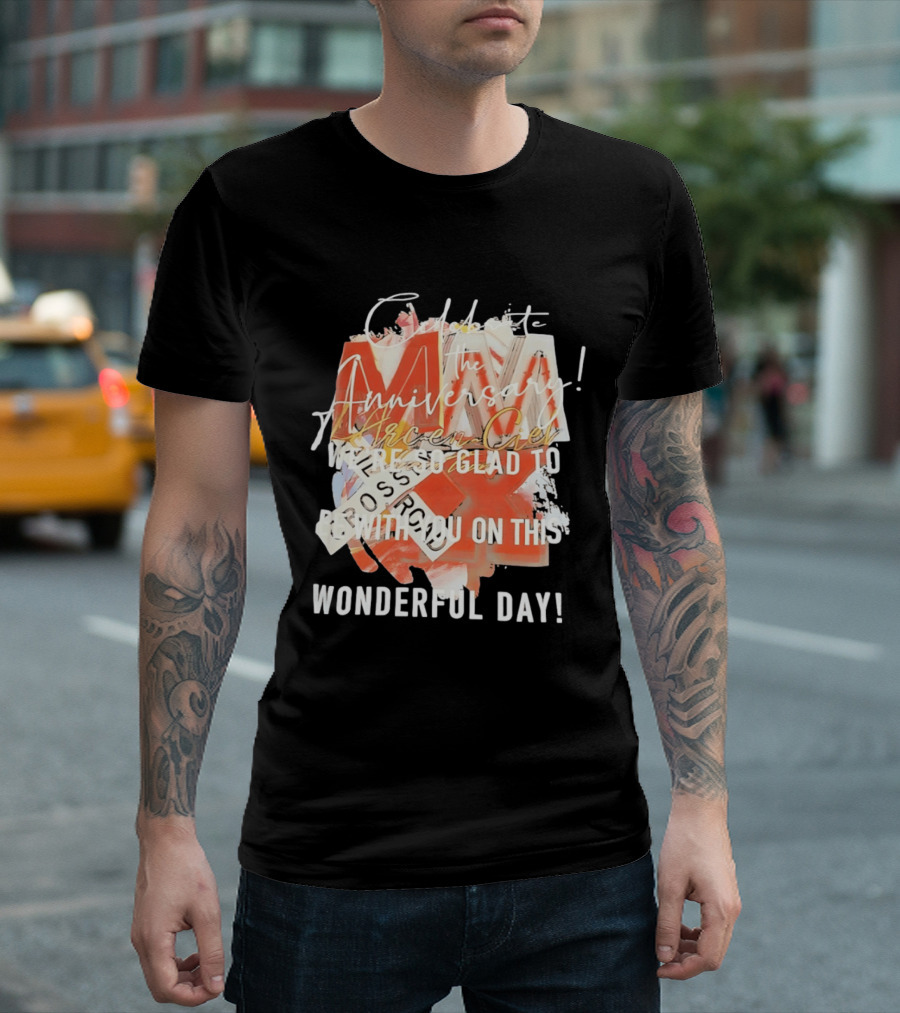 L'Arc En Ciel Celebrate The Anniversary We're So Glad To Be With You On This Wonderful Day T-Shirt