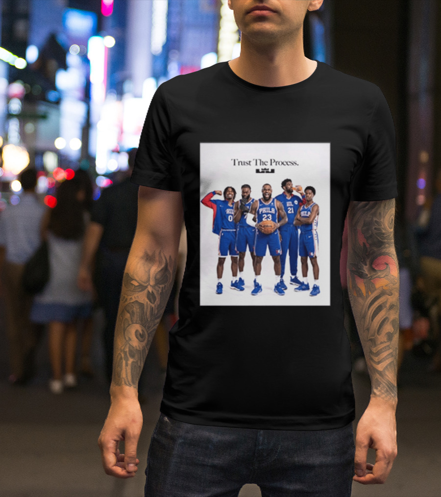 Philadelphia 76ers Trust The Process Lebron James Team Edition T-Shirt
