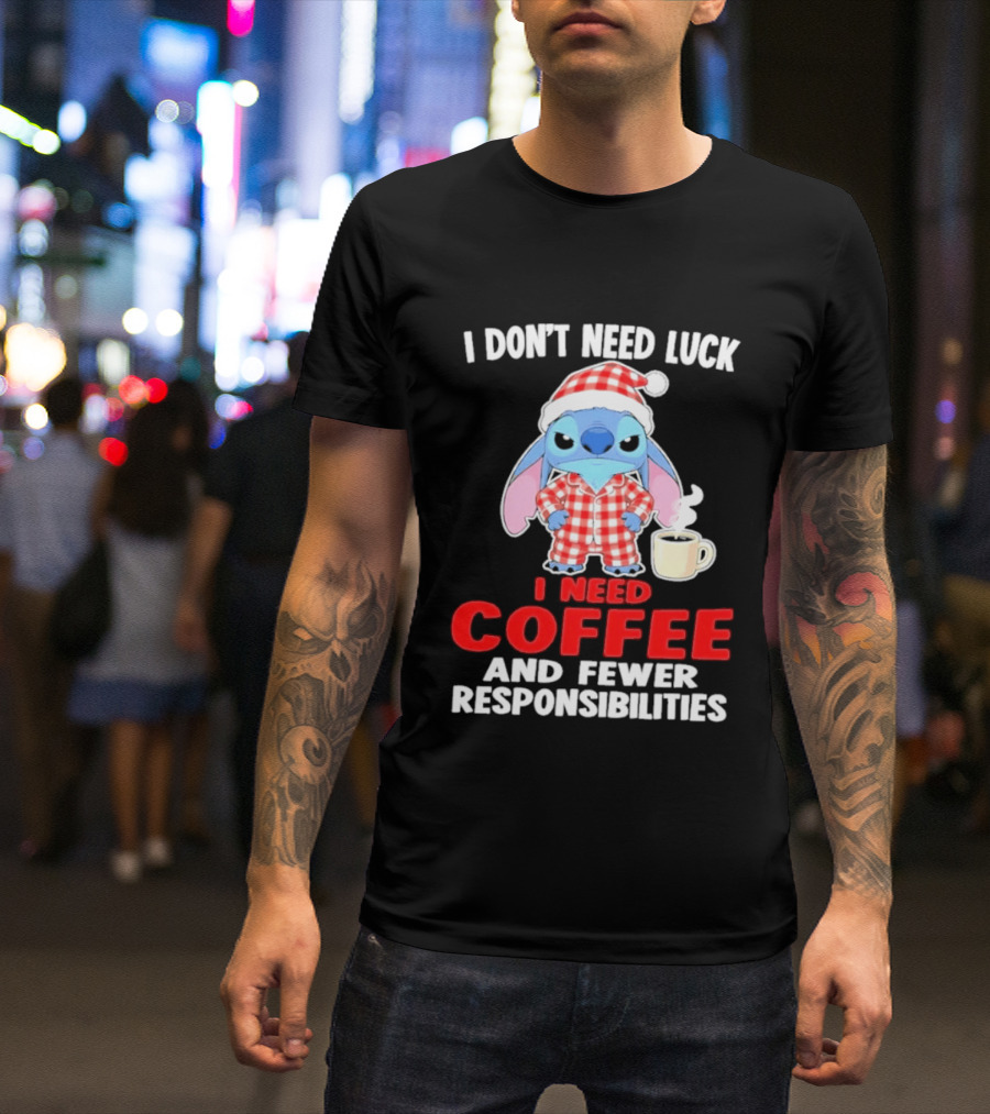 Stitch I Don't Need Luck I Need Coffee And Fewer Responsibilities Pajama Coffee T-Shirt