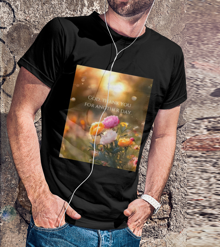 God Thank You For Another Day Flower Sunrise T-Shirt