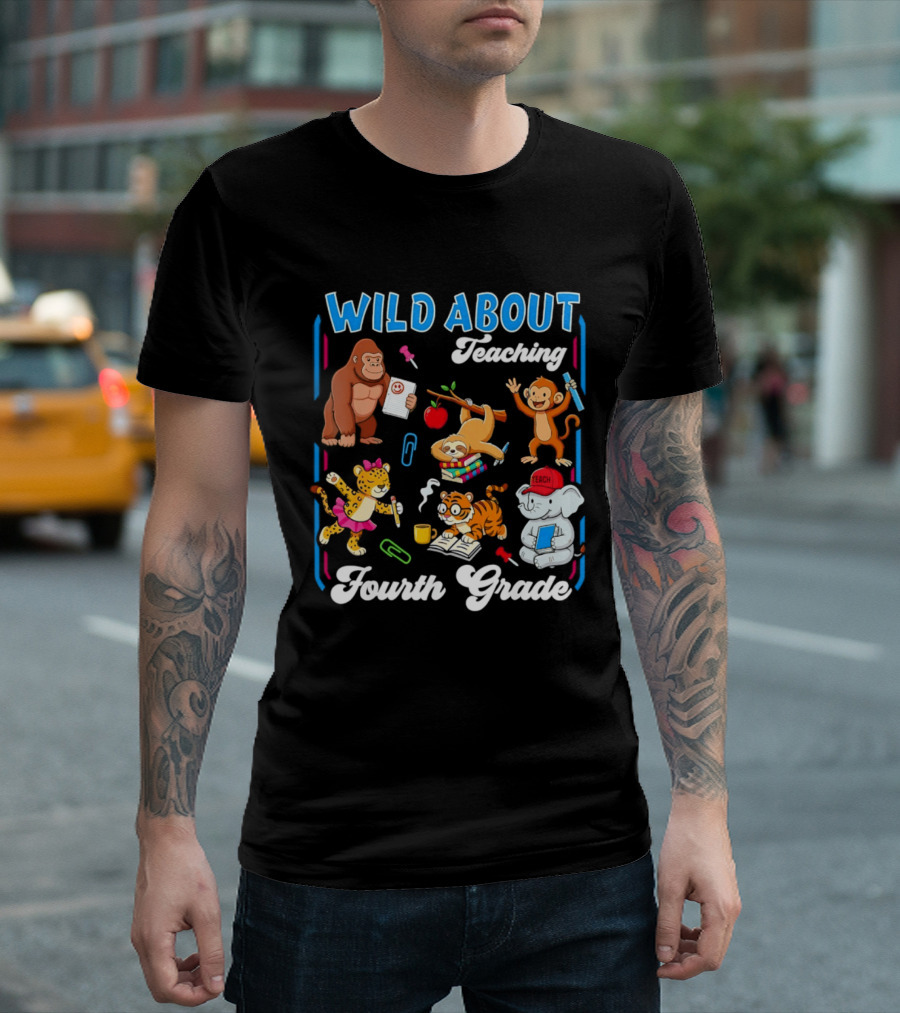 Wild About Teaching Fourth Grade With Fun Animal T-Shirt