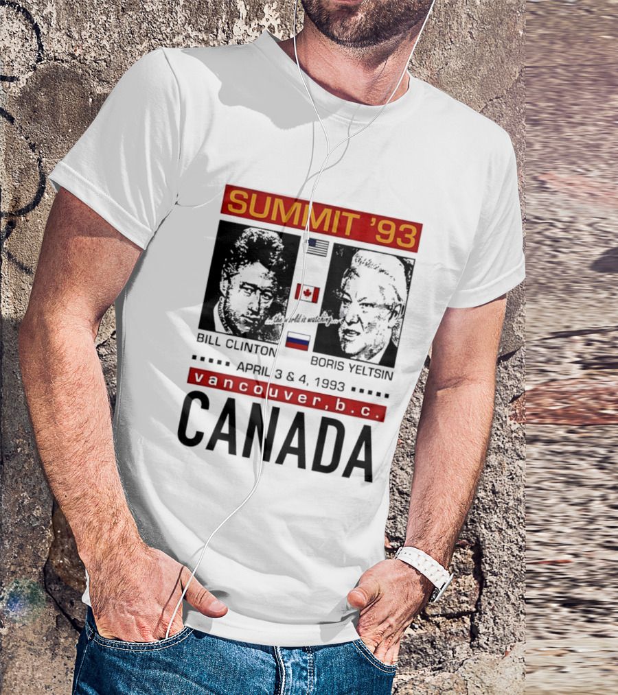 Summit '93 Bill Clinton Boris Yeltsin April 3 4 Vancouver BC Canada Flags T-Shirt