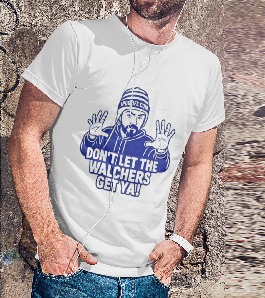 Don't Let The Walchers Get Ya Beanie Hands Raised T-Shirt