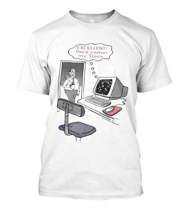 Excellent Here Comes My Slave Computer Retro Humor T-Shirt