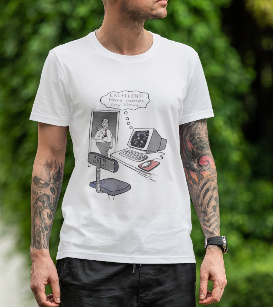 Excellent Here Comes My Slave Computer Retro Humor T-Shirt