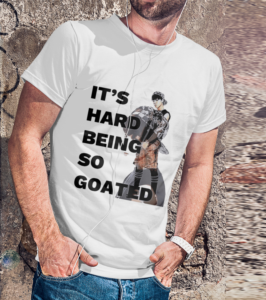 It's Hard Being So Goated Meme Fashion Icon Aesthetic T-Shirt