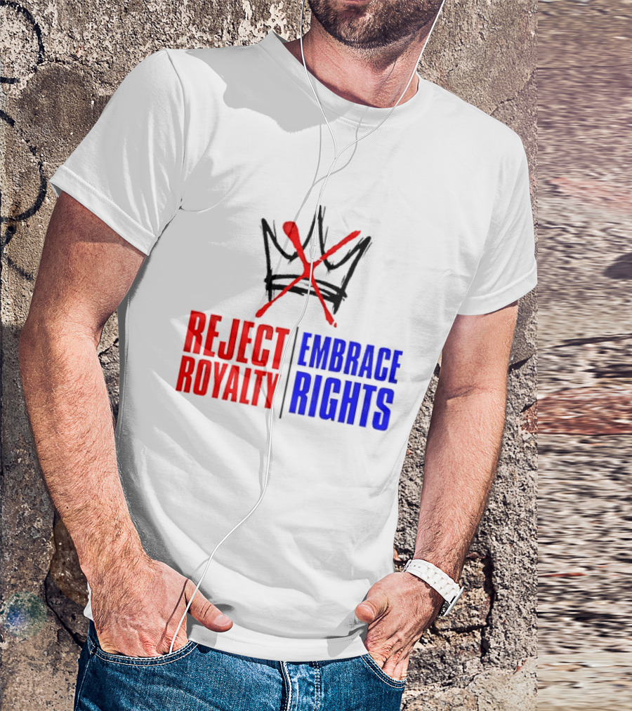 Reject Royalty Embrace Rights Protest Solidarity No Kings T-Shirt