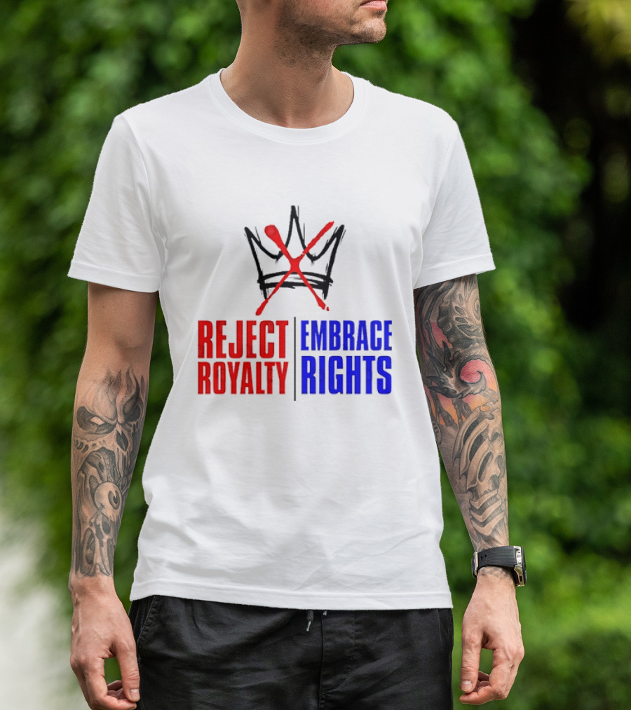 Reject Royalty Embrace Rights Protest Solidarity No Kings T-Shirt