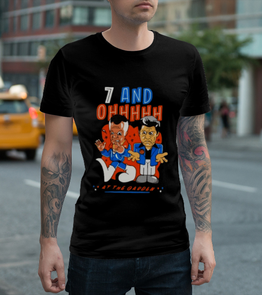 7 And Ohhhhhh At The Garden New York Knicks T-Shirt