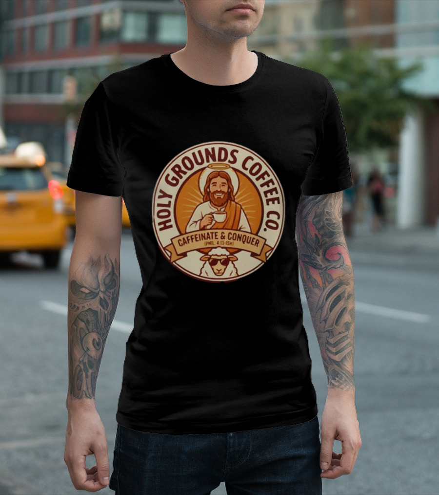 Christian Jesus Holy Grounds Coffee Caffeinate Conquer T-Shirt