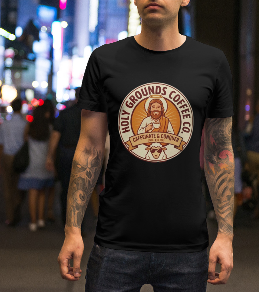 Christian Jesus Holy Grounds Coffee Caffeinate Conquer T-Shirt