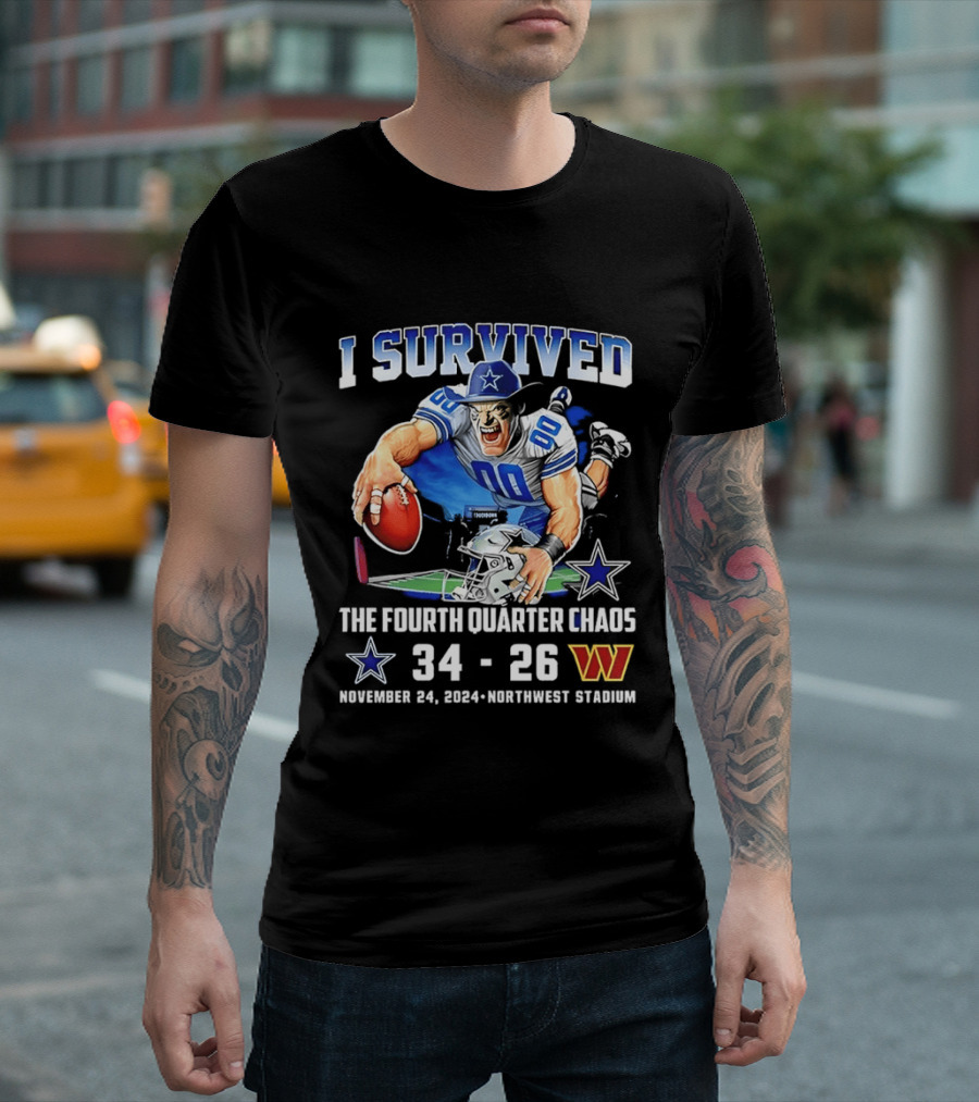 I Survived Dallas Cowboys The Fourth Quarter Chaos 34 26 November 24 Northwest Stadium T-Shirt