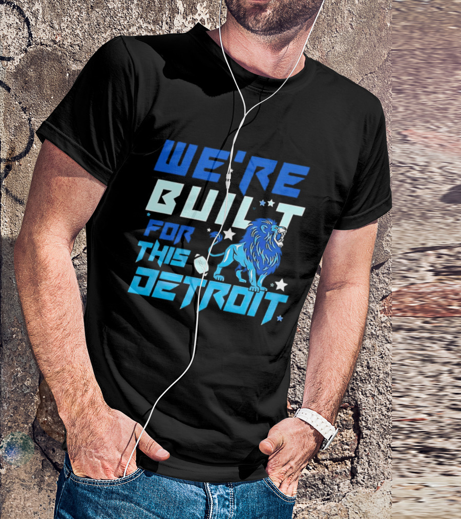 We're Built For This Detroit Lions Football Team Spirit T-Shirt