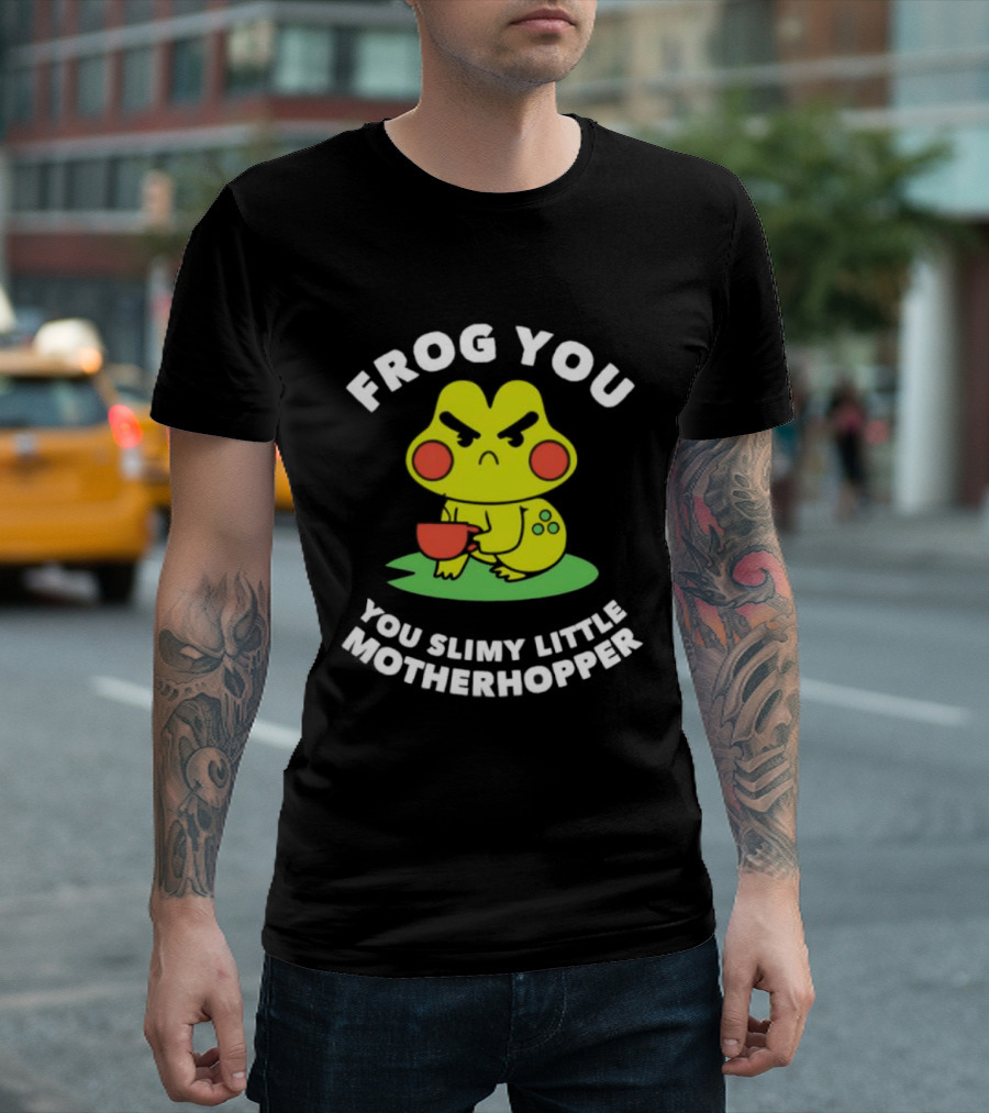 Frog You You Slimy Little Motherhopper Coffee Cup T-Shirt