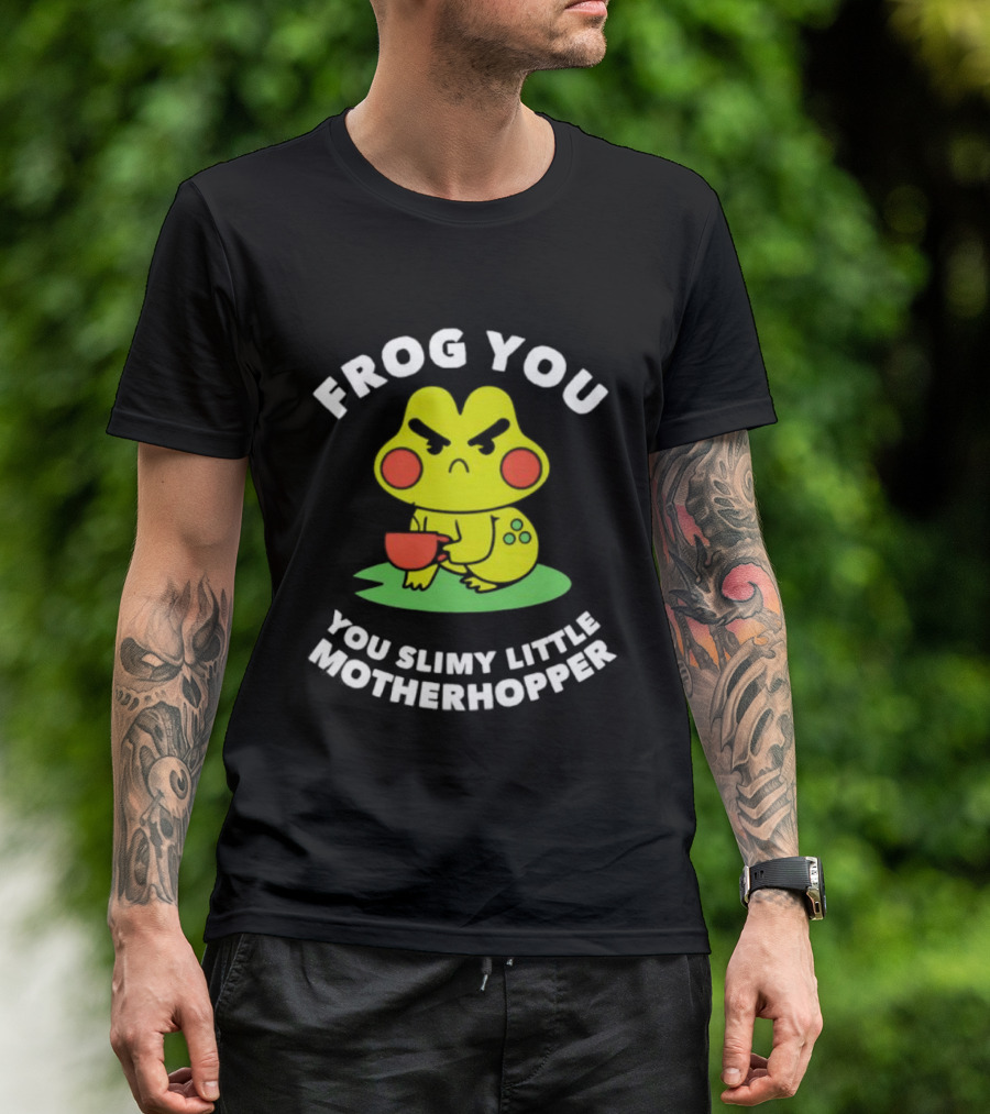 Frog You You Slimy Little Motherhopper Coffee Cup T-Shirt