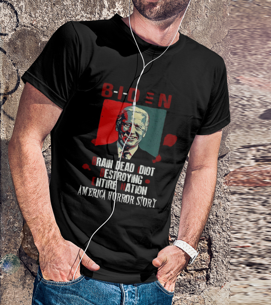 Biden Brain Dead Idiot Destroying Entire Nation America Horror Story T-Shirt