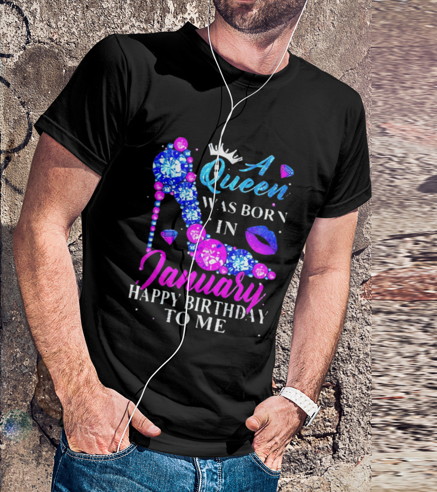 A Queen Was Born In January Happy Birthday To Me High Heel T-Shirt