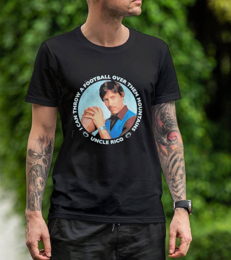 Uncle Rico I Can Throw A Football Over Them Mountains Napoleon Dynamite T-Shirt