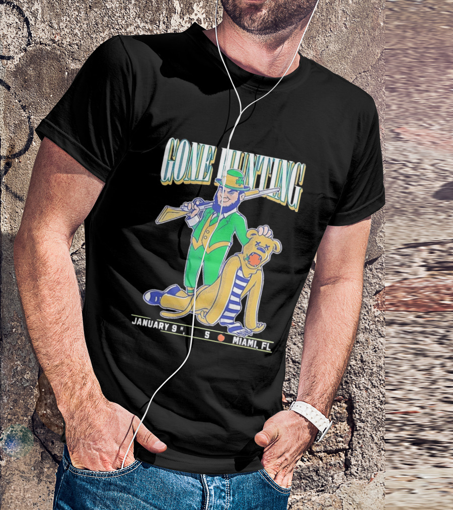 Notre Dame Fighting Irish Gone Hunting January 9 Miami FL T-Shirt