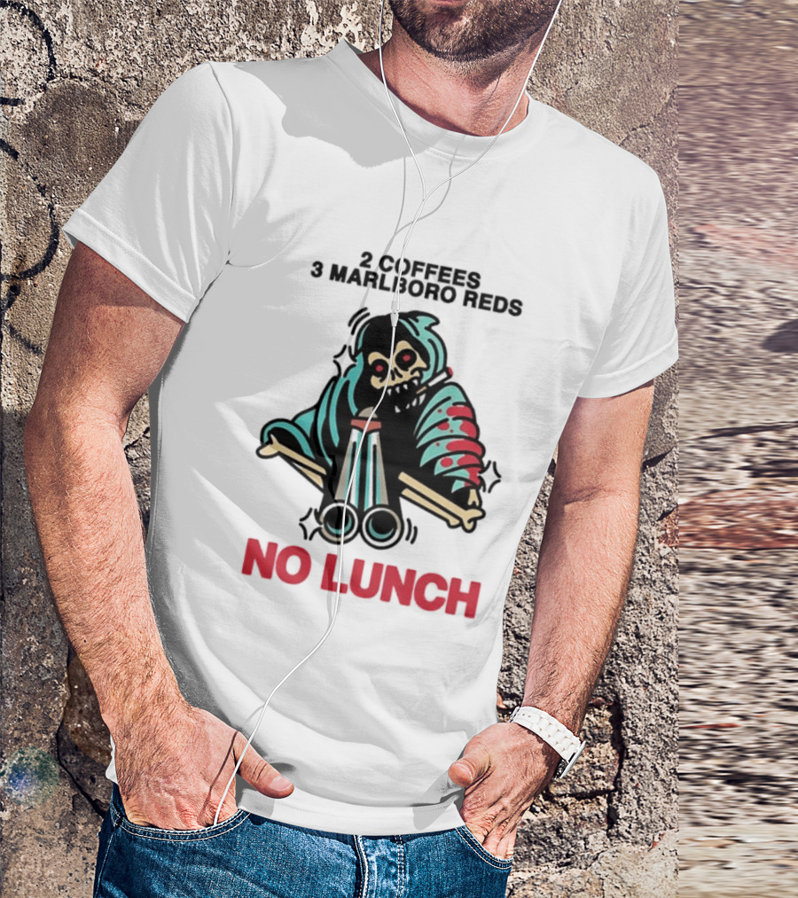 2 Coffees 3 Marlboro Reds Skeleton Holding Shotgun No Lunch T-Shirt