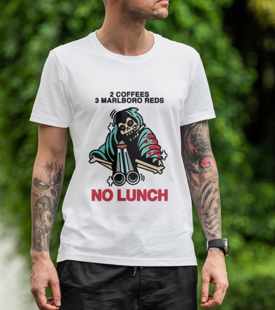 2 Coffees 3 Marlboro Reds Skeleton Holding Shotgun No Lunch T-Shirt