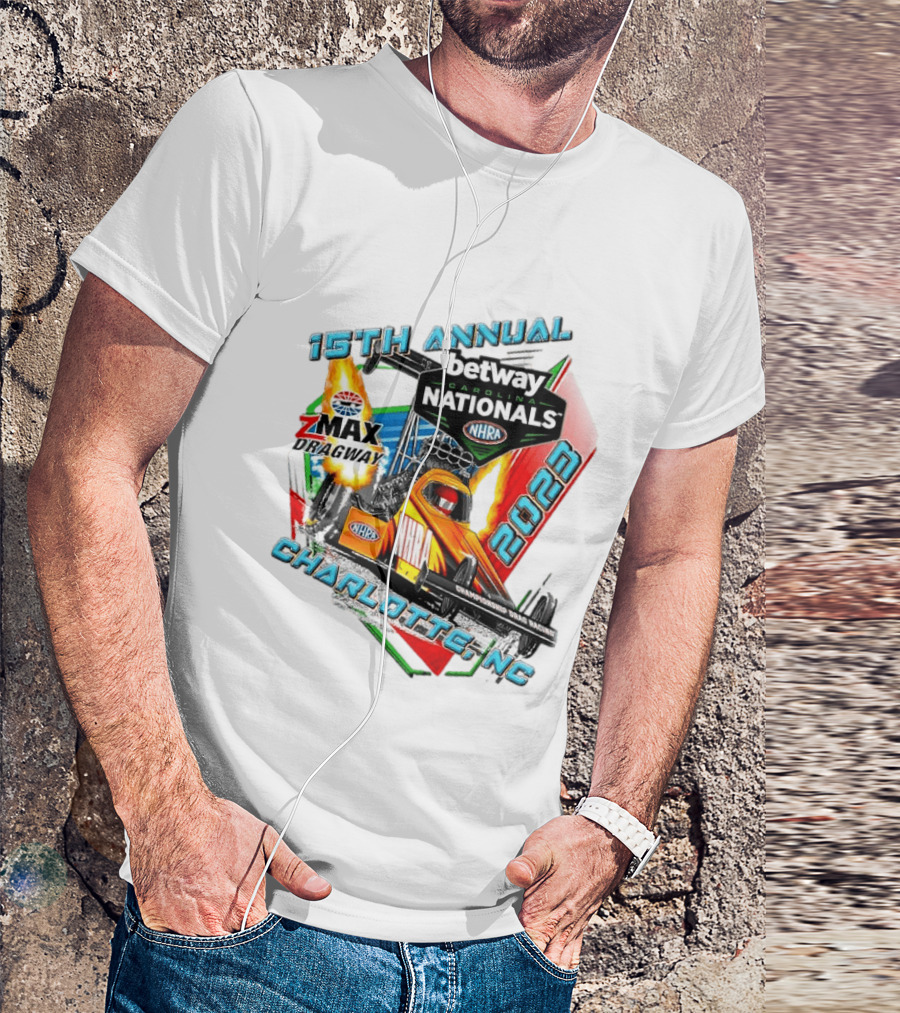 15th Annual Betway Carolina Nationals NHRA 2023 Charlotte NC Zmax Dragway T-Shirt