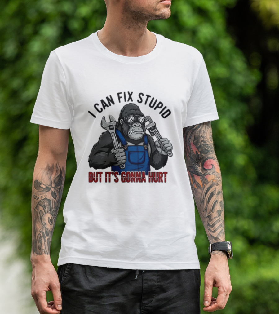 I Can Fix Stupid But It's Gonna Hurt Gorilla Mechanic Wrench وrench T-Shirt