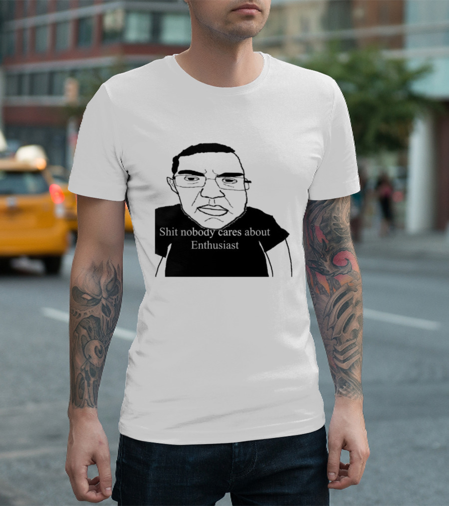 Shit About Enthusiast Drawing Style Humor T-Shirt