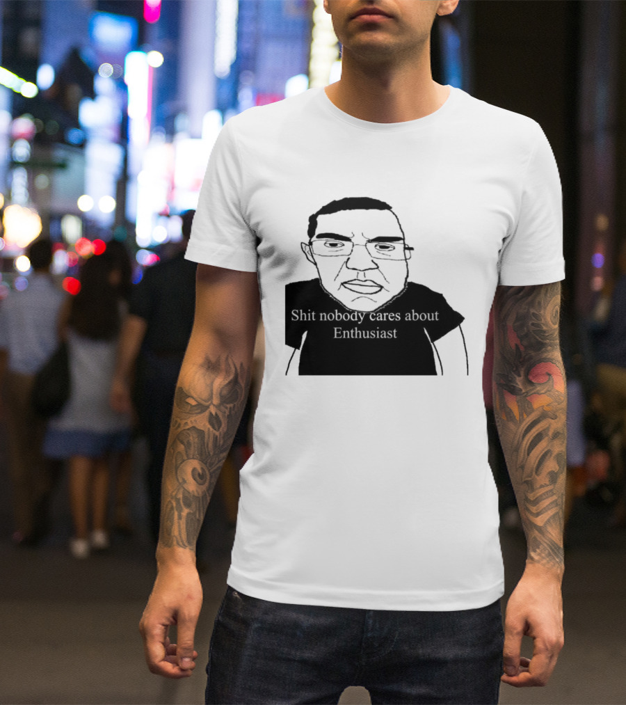 Shit About Enthusiast Drawing Style Humor T-Shirt