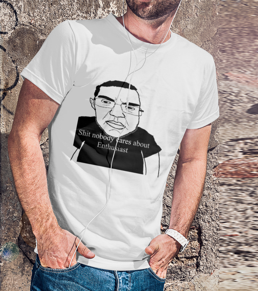 Shit About Enthusiast Drawing Style Humor T-Shirt