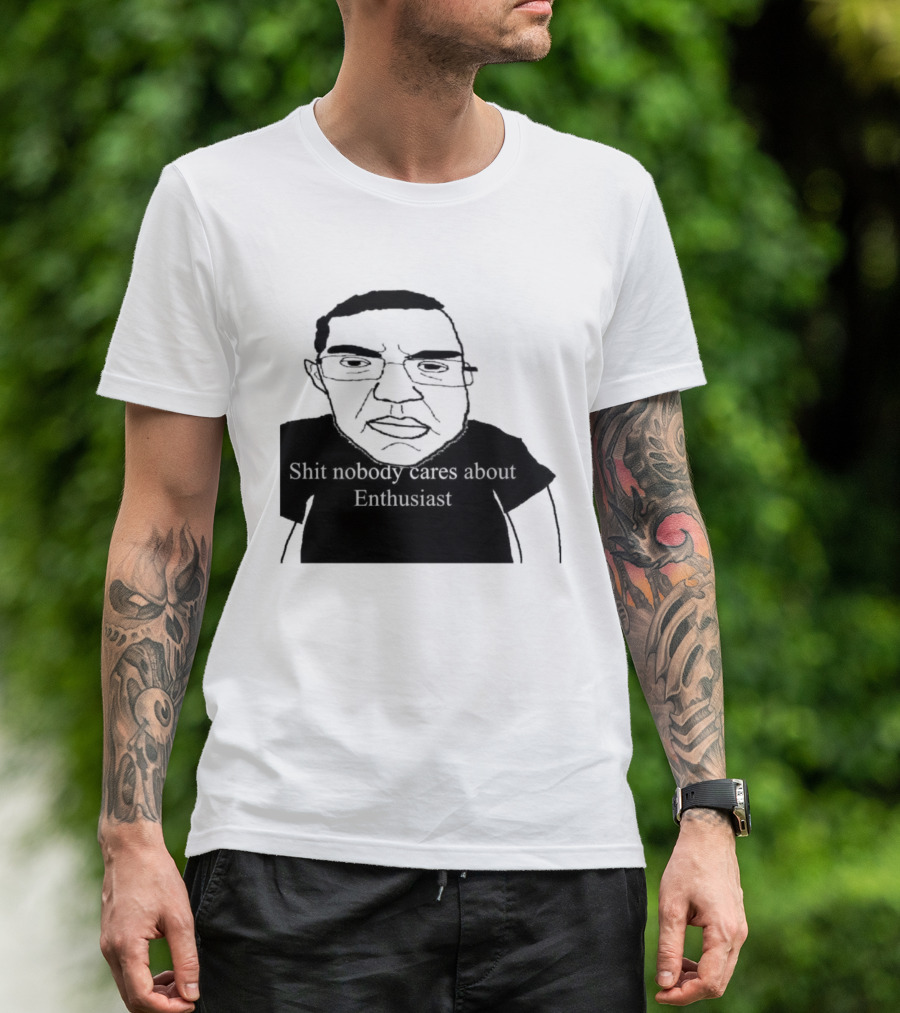 Shit About Enthusiast Drawing Style Humor T-Shirt