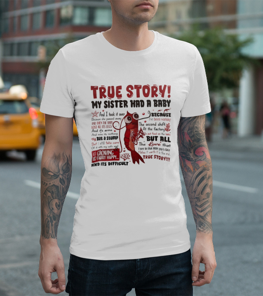 True Story My Sister Had A Baby And I Took It Over Shrimp T-Shirt