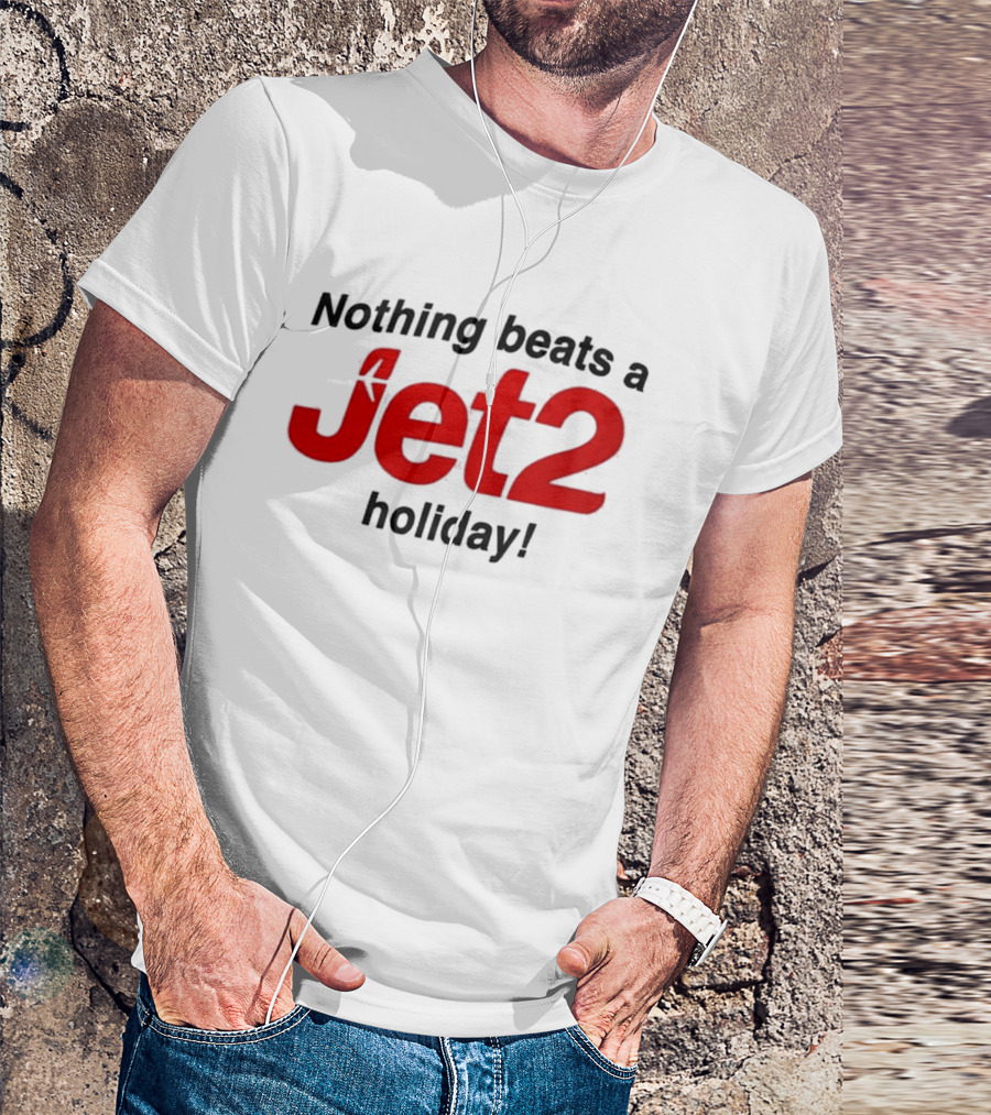 Nothing Beats A Jet2 Holiday Travel Escape T-Shirt