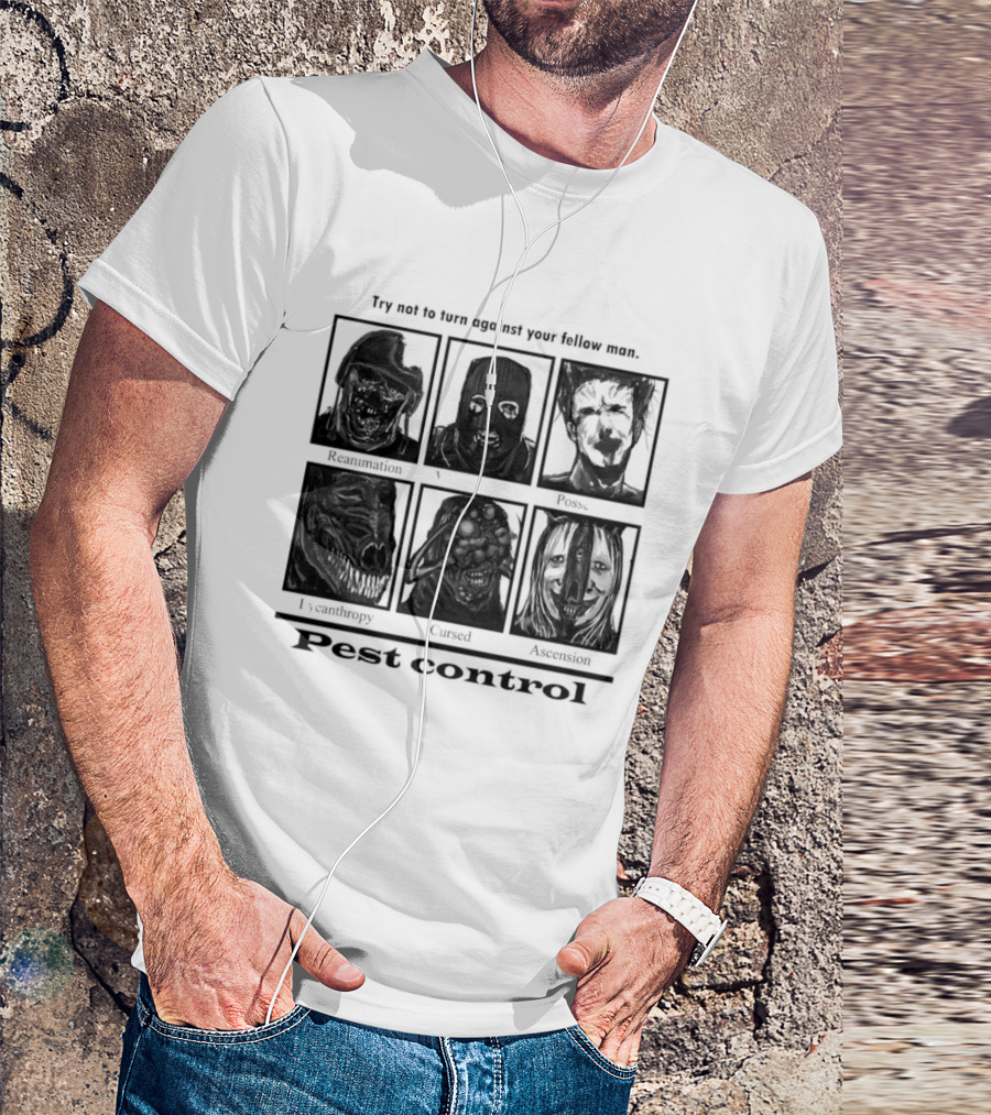 Try Not To Fear Against Your Fellow Man Horror Characters Pest Control T-Shirt
