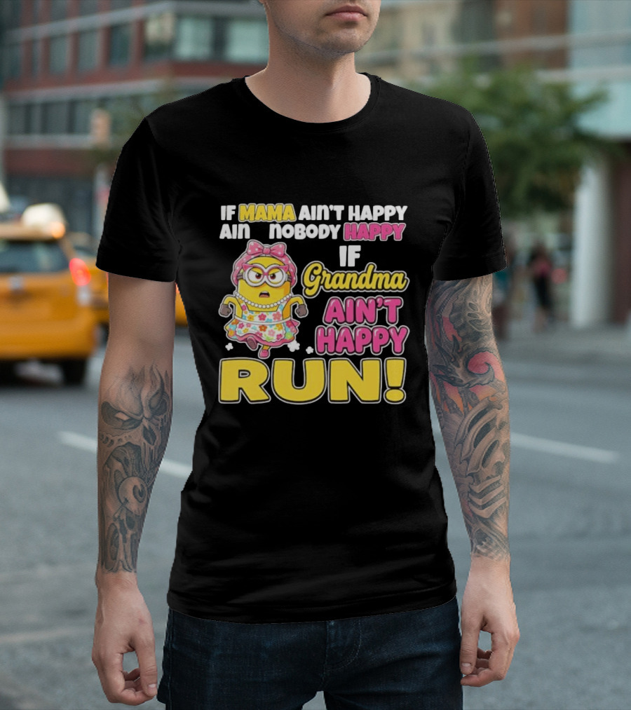 If Mama Ain't Happy Ain't Nobody Happy If Grandma Ain't Happy Run Minion Floral Dress T-Shirt