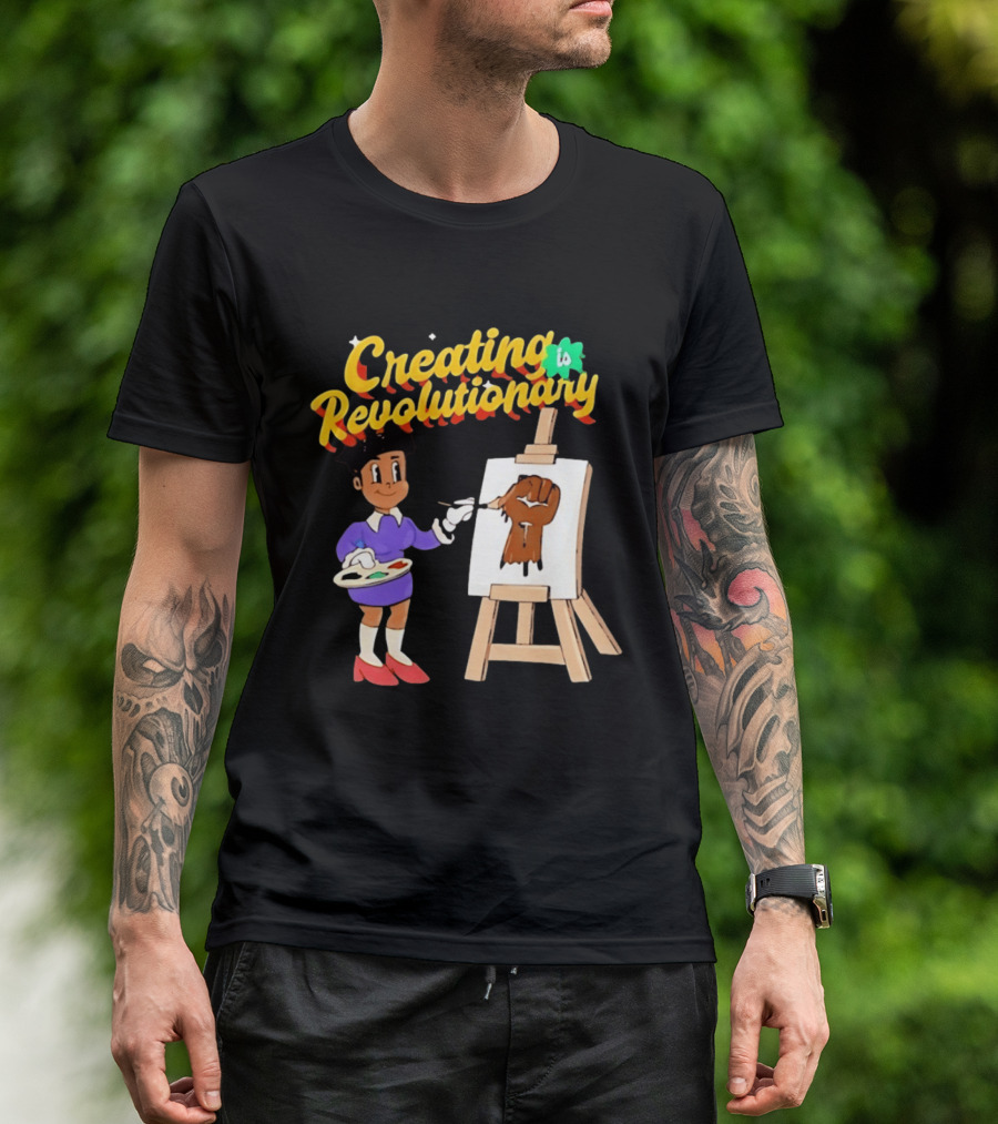 Creating Is Revolutionary Black Power Fist Painting T-Shirt