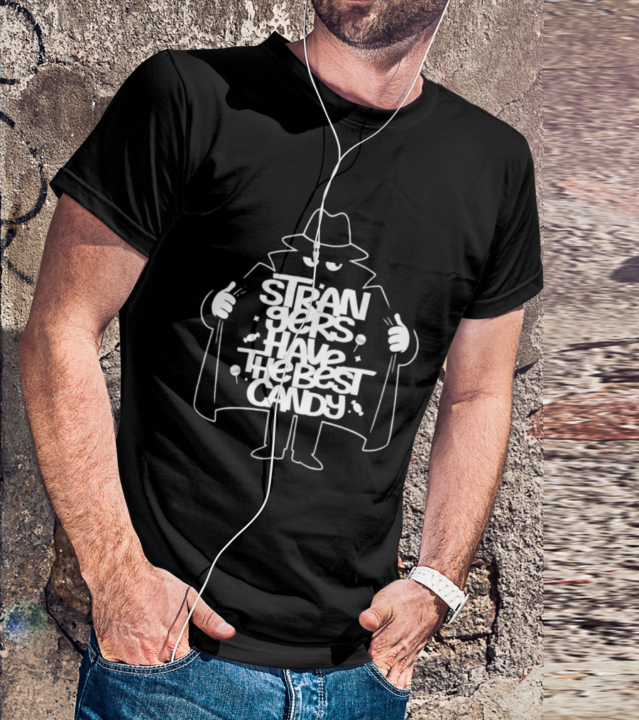 Strangers Have The Best Candy Stranger Danger Cloak Image T-Shirt