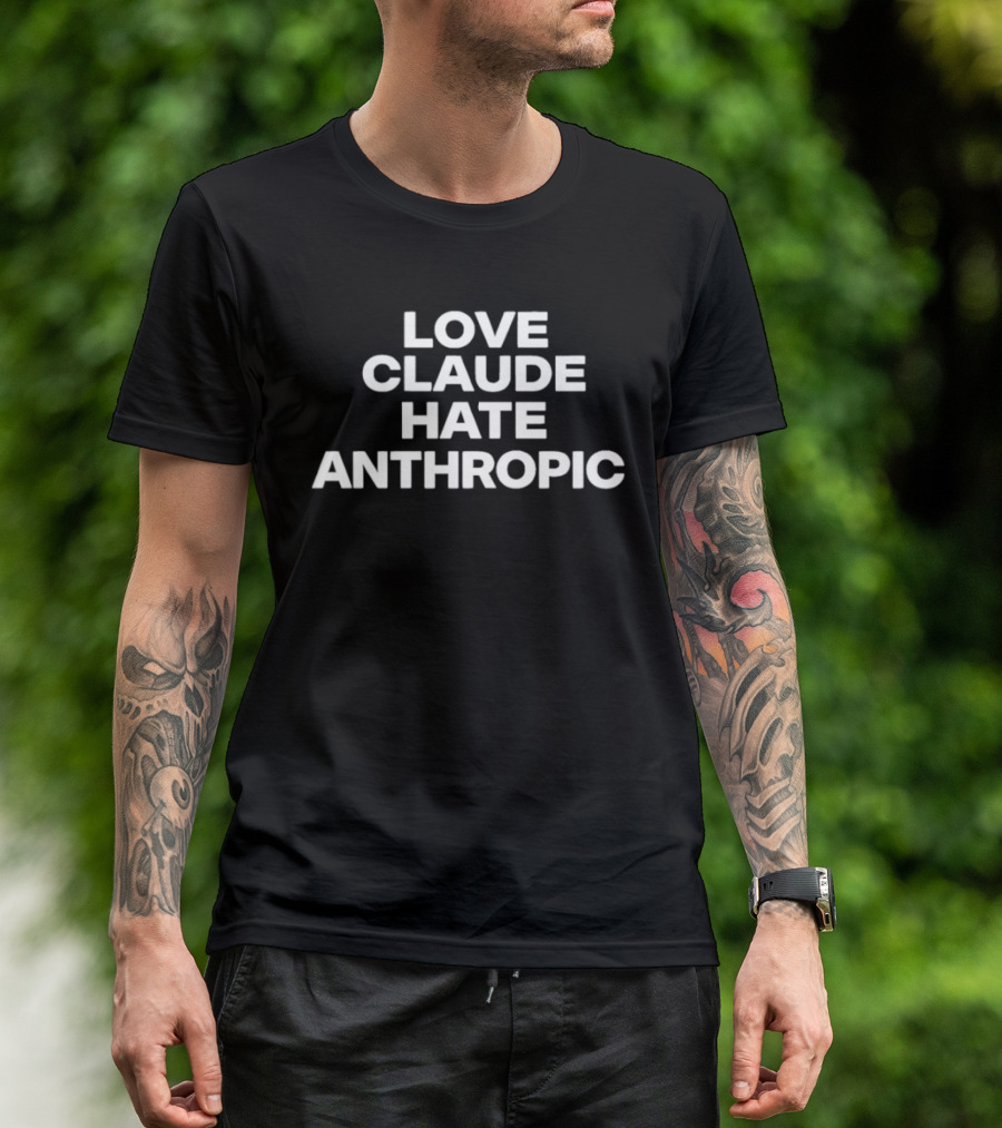 Love Claude Hate Anthropic Artificial Intelligence T-Shirt
